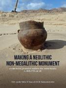 Making a Neolithic non-megalithic monument