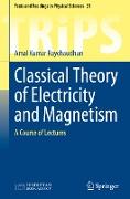 Classical Theory of Electricity and Magnetism