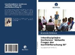 Interdisziplinäre Konferenz "Aktuelle Fragen der Konfliktforschung III"