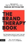 The Brand Therapy Book: Key branding lessons to save time and money while winning hearts and minds