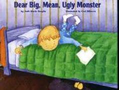 Dear Big, Mean, Ugly, Monster