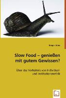 Slow Food - geniessen mit gutem Gewissen?