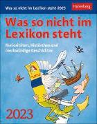 Was so nicht im Lexikon steht Tagesabreißkalender 2023. Kurioses, Spannendes und Interessantes als Tischkalender für jeden Tag. Abreiß-Tageskalender zum Aufstellen oder Aufhängen