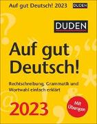 Duden Auf gut Deutsch! Tagesabreißkalender 2023. Tägliche Wissenshäppchen zu Rechtschreibung, Grammatik und Wortwahl. Der kleine Kalender für Sprachinteressierte