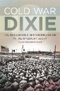 Cold War Dixie: Militarization and Modernization in the American South