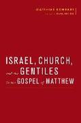 Israel, Church, and the Gentiles in the Gospel of Matthew