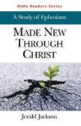 Made New Through Christ Student: A Study of Ephesians