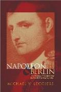 Napoleon and Berlin, Volume 1: The Franco-Prussian War in North Germany, 1813