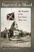 Baptized in Blood: The Religion of the Lost Cause, 1865-1920