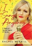 I Sang Anyway: A Stepmom's Spiritual Memoir of Healing