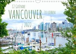 12 Gründe, Vancouver zu lieben. (Wandkalender 2022 DIN A4 quer)