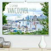 12 Gründe, Vancouver zu lieben. (Premium, hochwertiger DIN A2 Wandkalender 2022, Kunstdruck in Hochglanz)