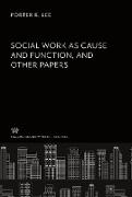Social Work as Cause and Function and Other Papers