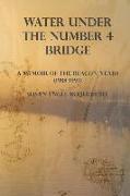 Water Under The Number 4 Bridge: A Memoir of the Beacon Years (1988-1993)