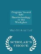Progress Toward Safe Nanotechnology in the Workplace - Scholar's Choice Edition