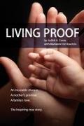 Living Proof: An incurable disease. A mother's promise. A family's love. The inspiring true story