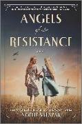 Angels of the Resistance: A Novel of Sisterhood and Courage in WWII