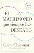 El Matrimonio Que Siempre Has Deseado, Ed Rev. (the Marriage You've Always Wanted, REV Ed)