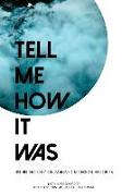 Tell Me How It Was: An Anthology of Imagined Michigan Histories