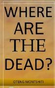 Where are the dead?