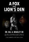 A Fox In the Lion's Den: A Fictionalized and Fact-Based Autobiography of the Life of Dr. Hal A. Bradley, DD