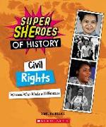 Civil Rights: Women Who Made a Difference (Super Sheroes of History): Women Who Made a Difference