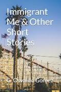 Immigrant Me & Other Short Stories