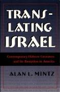 Translating Israel: Contemporary Hebrew Literature and Its Reception in America