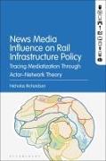 News Media Influence on Rail Infrastructure Policy