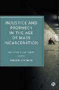 Injustice and Prophecy in the Age of Mass Incarceration