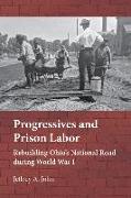Progressives and Prison Labor: Rebuilding Ohio's National Road During World War I