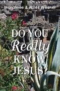 Do You Really Know Jesus?