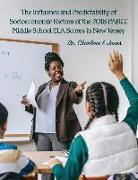 The Influence and Predictability of Socioeconomic Factors of the 2018 PARCC Middle School ELA Scores in New Jersey