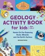 Geology Activity Book for Kids: Hands-On Fun Exploring Rocks, Minerals, and the Earth's Surface