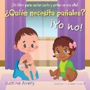 ¿Quién necesita pañales? ¡Yo no!: ¡Un libro para cantar junto y gritar en voz alta!