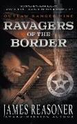 Ravagers of the Border: An Outlaw Ranger Classic Western