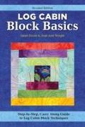 Log Cabin Block Basics, Revised Edition: Step-By-Step, Carry-Along Guide to Log Cabin Block Techniques