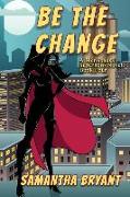Be the Change: A Menopausal Superheroes Novel