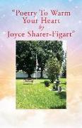 "Poetry To Warm Your Heart by Joyce Sharer-Figart"
