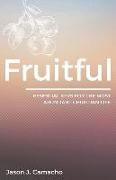 Fruitful: Essential keys for the most abundant, Christian life