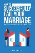 How to Successfully Fail Your Marriage