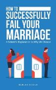 How to Successfully Fail Your Marriage