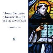 Thomas Merton on Thomistic Thought and the Ways of God