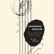 Uncommon Measure: A Journey Through Music, Performance, and the Science of Time