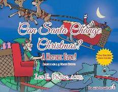 Can Santa Change Christmas? A Historic Event!: Book 1 of a 3 Book Series