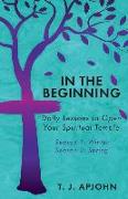 In the Beginning: Daily Lessons to Open Your Spiritual Temple