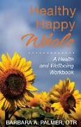 Healthy. Happy. Whole.: A Health and Wellbeing Workbook