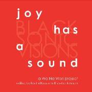 Joy Has a Sound: Black Sonic Visions