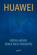 Huawei: The Genius of Ren Zhengfei (Zulu Edition)