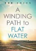 A Winding Path to Flat Water